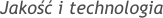 Jakość i technologie